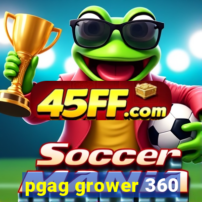 pgag grower 360